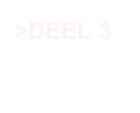 >DEEL 3