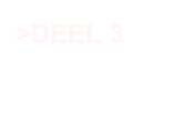 >DEEL 3